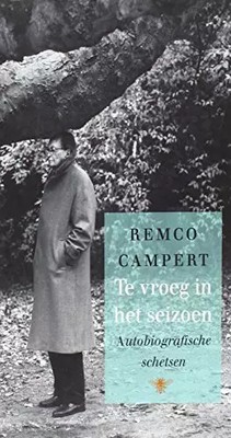 Zu früh in der Saison: Autobiografische Skizzen, Remco Campert