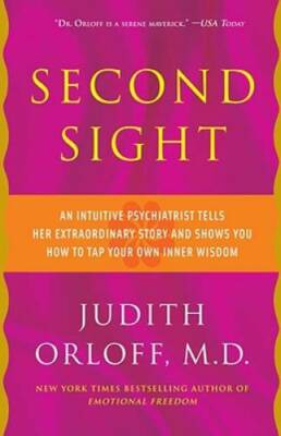 Second Sight: An Intuitive Psychiatrist Tells Her Extraordinary Story and - GOOD