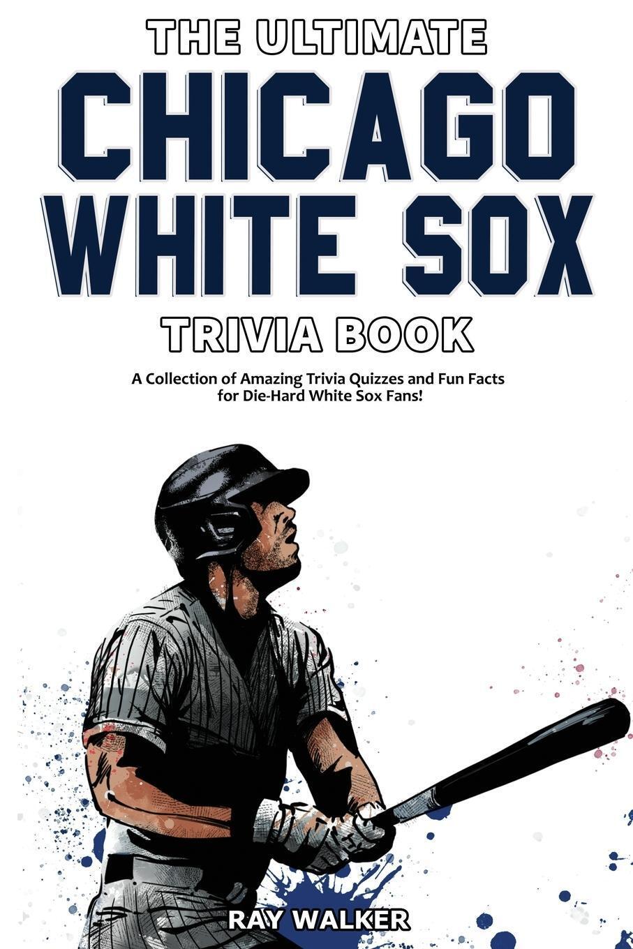 Thumbnail - The Ultimate Chicago White Sox Trivia Book | Ray Walker | Taschenbuch