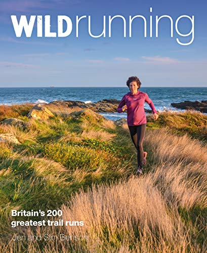 Wild Running: Britain's 200 Greatest Trail Runs - Benson, Jen