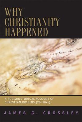 Why Christianity Happened: A Sociohistorical Ac- 0664230946, paperback, Crossley