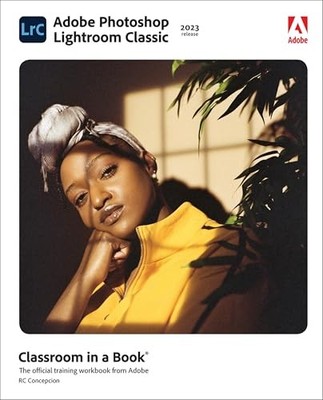 Adobe Photoshop Lightroom Classic Classroom in a Book (2023 rele