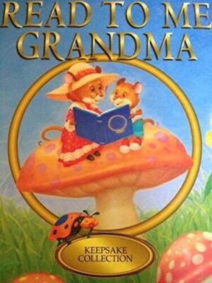 READ TO ME GRANDMA (keepsake collection) 20 songs,poems  stor - VERY GOOD
