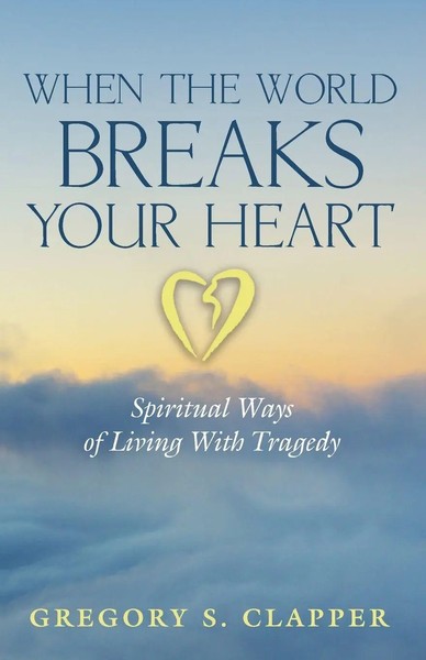 When The World Breaks Your Heart Gregory S. Clapper Taschenbuch Englisch 2016-image