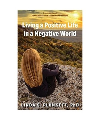 Living a Positive Life in a Negative World: My Uphill Journey: My Uphill Journey