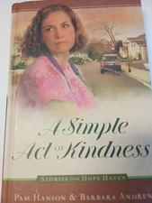 A Simple Act Of Kindness Hope Haven #5 Pam Hanson Barbara Andrews Book HC S10