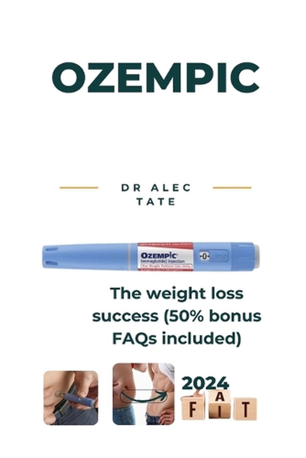 Ozempic: Der Gewichtsverlust Erfolg (50% Bonus FAQs enthalten) von Dr. Alec Tate Papier