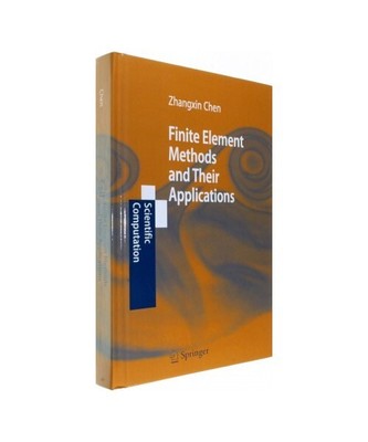 Finite Element Methods and Their Applications, Zhangxin Chen