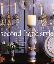 SECOND-HAND STYLE: FINDING AND RENEWING ANTIQUE TREASURES By Cris Dupouy & Louis