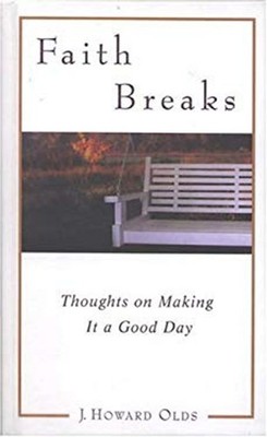 Faith Breaks : Thoughts on Making It a Good Day