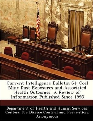 Current Intelligence Bulletin 64: Coal Mine Dust Exposures and Associated Health