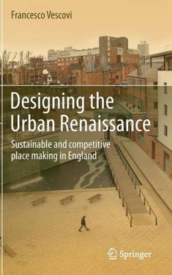 Designing The Urban Renaissance: Sustainable And Competitive...