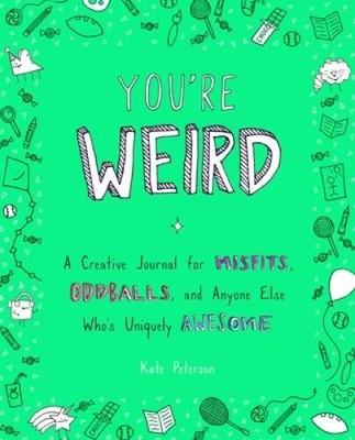 You're Weird: A Creative Journal for Misfits, Oddballs, and Anyone E - VERY GOOD