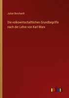 Die Volkswirtschaftlichen Grundbegriffe Nach Der Lehre Von Karl Marx Borchardt
