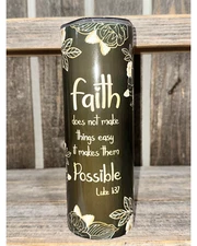 Faith Does Not Make Things Easy 20oz 20 oz. 20oz. Straight Sublimation Tumbler