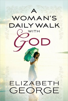 A WOMAN'S DAILY WALK WITH GOD