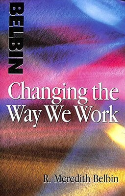 Changing the Way We Work by Belbin, Meredith R. Hardback Book The Fast Free