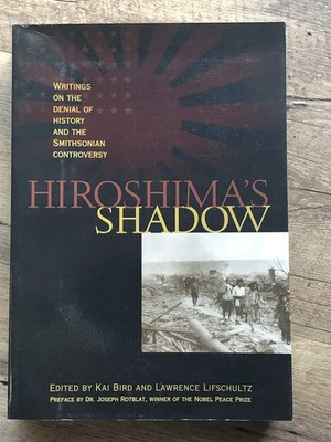 Hiroshima's Shadow - paperback Edited by Kai Bird and Lawrence Lifschulz|Dr....