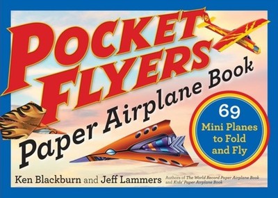 Pocket Flyers Paper Airplane Book: 69 Mini Planes to  by Jeff Lammers PAPERBACK
