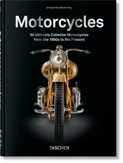 Motorcycles. 45th Ed. 45th Ed. by Charlotte & Peter Fiell (Hardback Book)