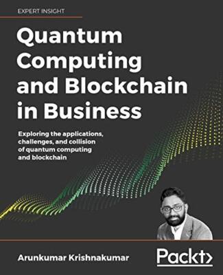 Quantum Computing and Blockchain in Business: Exploring the applications, ...