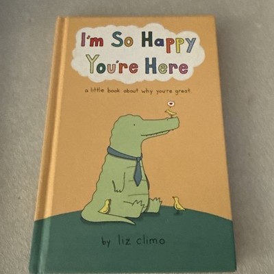 Liz Climo I'm So Happy You're Here (Hardback)