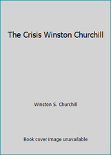 The Crisis Winston Churchill by Winston Churchill