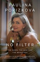 No Filter: The Good, The Bad, And The Beautiful Paulina Porizkova