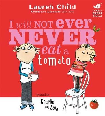 Charlie and Lola: I Will Not Ever Never Eat A Tomato: Board Book by Lauren Child