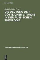 Die Deutung Der GöTtlichen Liturgie In Der Russischen Theologie Felmy Buch Issn