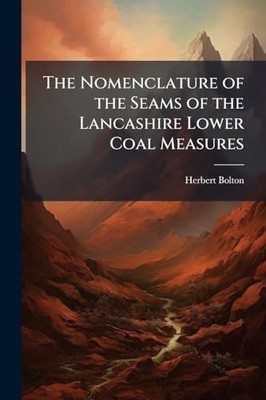 The Nomenclature of the Seams of the Lancashire Lower C -  NEW Herbert 1863 Bo 2