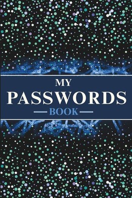 My Passwords: Manage Your Passwords With This Easy to Use Log Book. Alphabetical
