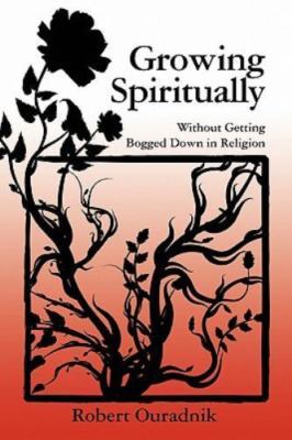 Growing Spiritually : Without Getting Bogged Down in Religion, Paperback by O...