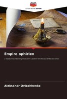 Empire Ophirien L'expéDition Bellingshausen-Lazarev Et Les SociéTéS SecrèTes