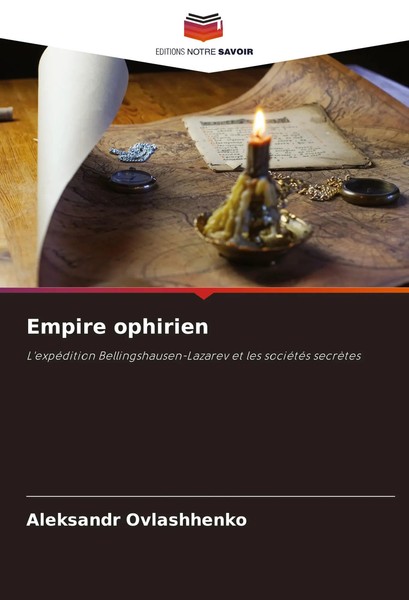 Empire Ophirien L'expéDition Bellingshausen-Lazarev Et Les SociéTéS SecrèTes-image