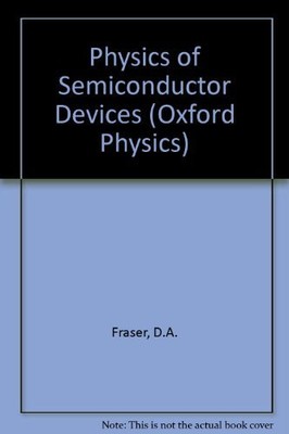 Physics of Semiconductor Devices (Oxfo..., Fraser, D.A.