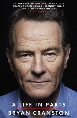 A Life in Parts by Bryan Cranston PAPERBACK 9781409156598