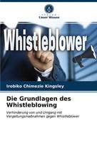 Irobiko Chimezie Kingsley | Die Grundlagen Des Whistleblowing | Taschenbuch