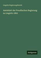 Liegnitz Regierungsbezirk | Amtsblatt Der PreußIschen Regierung Zu Liegnitz 1862