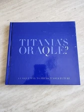 TITANIA'S ORAQLE A UNIQUE WAY TO PREDICT YOUR FUTURE By Titania Hardie