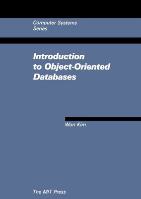 INTRODUCTION TO OBJECT-ORIENTED DATABASES (COMPUTER By Won Kim **Excellent**