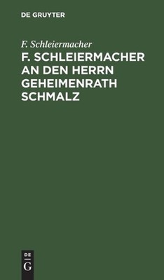 F. Schleiermacher an Den Herrn Geheimenrath Schmalz: Auch Eine Recension by F. S