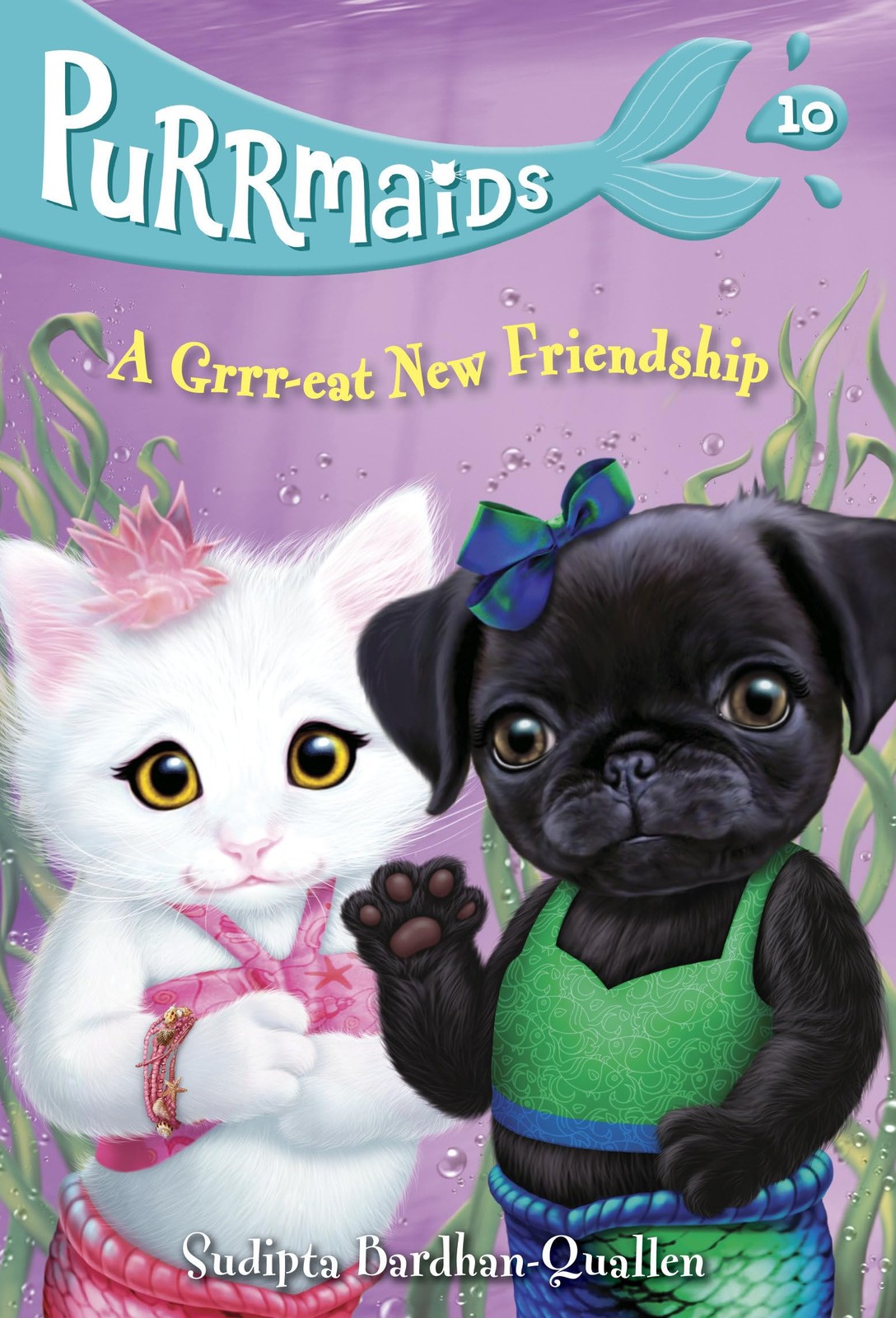 Purrmaids #10: A Grrr-eat New Friendship,Bardhan-Quallen, Sudipt