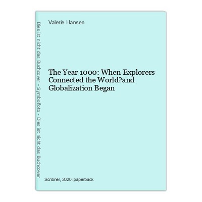 The Year 1000: When Explorers Connected the World?and Globalization Began Hansen