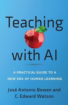 Teaching with AI | José Antonio Bowen, C Edward Watson | englisch