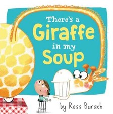 There's a Giraffe in My Soup by Ross Burach: Used