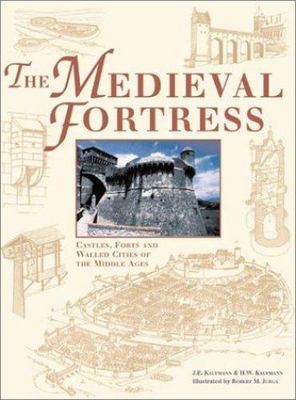 Medieval Fortress Castles, Forts, and Walled Cities of the Middle Ages  Kaufmann