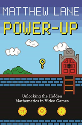 Power-Up: Unlocking the Hidden Mathematics in Video Gam - Paperback / softback N