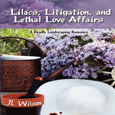 Lilacs Litigation and Lethal Love Affairs J L Wilson Paperback Th