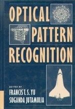 OPTICAL PATTERN RECOGNITION By Francis T. S. Yu & Suganda Jutamulia - Hardcover